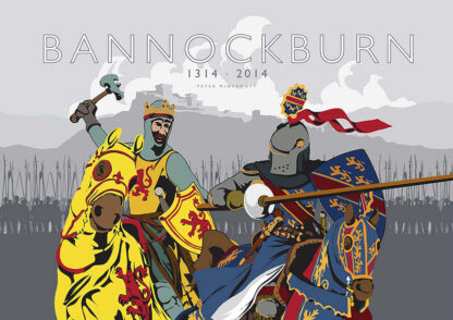 The image depicts a stylized illustration of medieval knights in combat, celebrating the anniversary of the Battle of Bannockburn from 1314 to 2014. By Peter McDermott