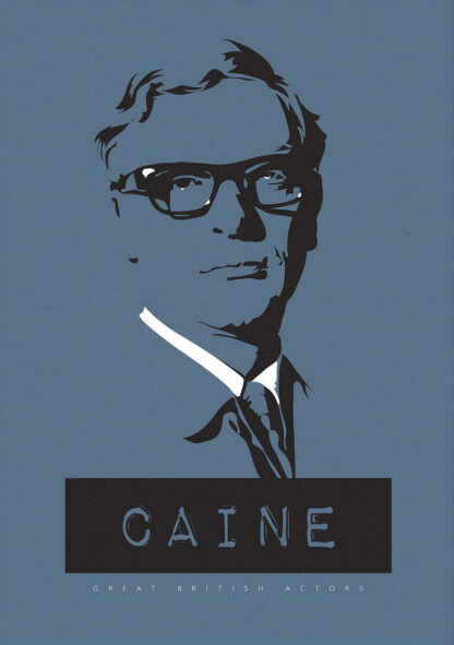 A stylized graphic with the word 'CAINE' representing a celebrated British actor, featuring a monochrome portrait with glasses and a distinct facial expression. By Peter McDermott